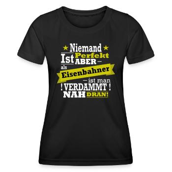 Niemand ist Perfekt, aber als Eisenbahner... - Frauen Funktions-T-Shirt - Schwarz - Vorne - AI Model Female 172 light (172cm)