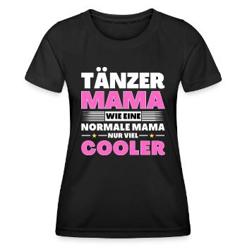 Tänzer Mama wie eine normale nur viel cooler - Frauen Funktions-T-Shirt - Schwarz - Vorne - AI Model Female 172 light (172cm)