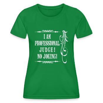 I Am Professional Judge No Joking - White Font - Women's Functional T-Shirt - kelly green - Front - AI Model Female 172 dark (172cm)