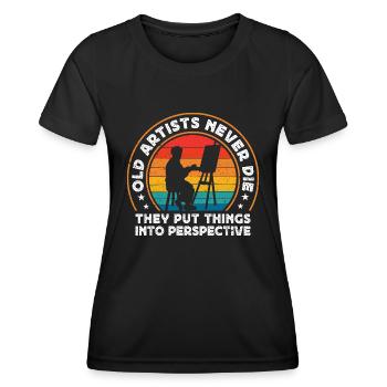 Funny Art Painter Old Artists Never Die Put Things - Frauen Funktions-T-Shirt - Schwarz - Vorne - AI Model Female 172 light (172cm)