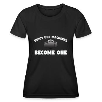 Kettlebell - Verwenden Sie keine Maschinen, werden Sie eins - Frauen Funktions-T-Shirt - Schwarz - Vorne - AI Model Female 172 light (172cm)