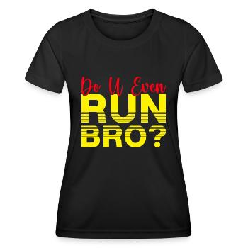 Running Do U Even Run Bro Marathon Runner Gift - Women's Functional T-Shirt - black - Front - AI Model Female 172 light (172cm)