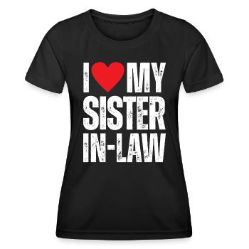 I Love My Sister in Law - Women's Functional T-Shirt - black - Front - AI Model Female 172 light (172cm)