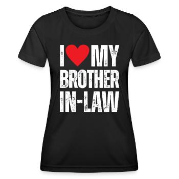 I Love My Brother in Law - Women's Functional T-Shirt - black - Front - AI Model Female 172 light (172cm)