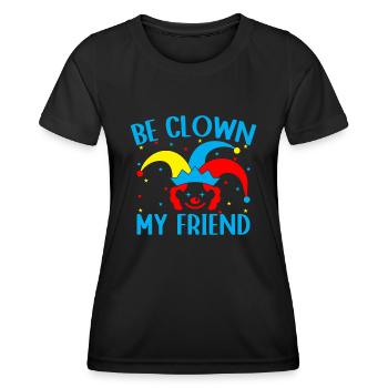 Be Clown My Friend Circus Performer Costume Gifts - Frauen Funktions-T-Shirt - Schwarz - Vorne - AI Model Female 172 light (172cm)