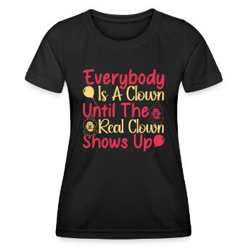 Everybody Is A Clown Circus Performer Gifts Idea - Women's Functional T-Shirt - black - Front - AI Model Female 172 light (172cm)