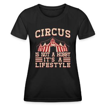 Circus Is Not a Hobby Circus Performer Gifts Idea - Women's Functional T-Shirt - black - Front - AI Model Female 172 light (172cm)