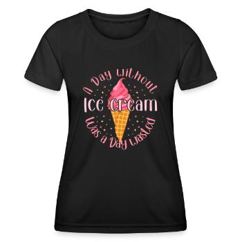 A Day Without Ice Cream A Day For Ice Cream - Women's Functional T-Shirt - black - Front - AI Model Female 172 light (172cm)