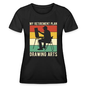 Artist Painter Graphic My Retirement Plan Drawing - Women's Functional T-Shirt - black - Front - AI Model Female 172 light (172cm)