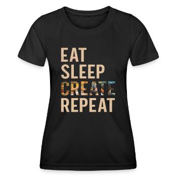 Artist Painter Eat Sleep Create Repeat Gift - Women's Functional T-Shirt - black - Front - AI Model Female 172 light (172cm)