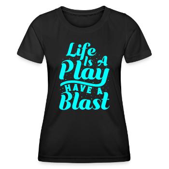 Musical Theatre Life Is A Play Have A Blast Actor - Women's Functional T-Shirt - black - Front - AI Model Female 172 light (172cm)