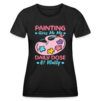 Artist Painter Graphic Painting My Daily Dose Art - Frauen Funktions-T-Shirt - Schwarz - Vorne - AI Model Female 172 light (172cm)