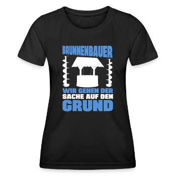 Brunnenbauer Spruch get to the bottom of the matter - Women's Functional T-Shirt - black - Front - AI Model Female 172 light (172cm)