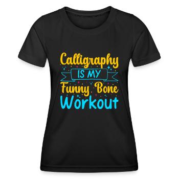 Cool Artist Calligraphy Is My Workout Painter Gift - Women's Functional T-Shirt - black - Front - AI Model Female 172 light (172cm)