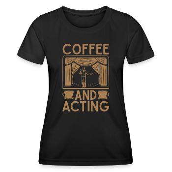 Musical Theatre Coffee And Acting Gift Idea - Women's Functional T-Shirt - black - Front - AI Model Female 172 light (172cm)