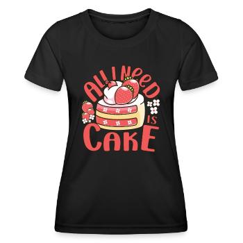 Cake Baker all I Need Is Cake Gift - Women's Functional T-Shirt - black - Front - AI Model Female 172 light (172cm)
