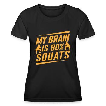 Fitness Fanatics My Brain 80% Squats Calisthenics - Women's Functional T-Shirt - black - Front - AI Model Female 172 light (172cm)