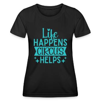 Life Happens Circus Helps Circus Performer Gift - Frauen Funktions-T-Shirt - Schwarz - Vorne - AI Model Female 172 light (172cm)