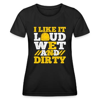 I Like It Loud Dirty Saying Construction Site Men - Frauen Funktions-T-Shirt - Schwarz - Vorne - AI Model Female 172 light (172cm)