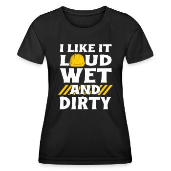 I Like It Loud Dirty Saying Construction Site Men - Frauen Funktions-T-Shirt - Schwarz - Vorne - AI Model Female 172 light (172cm)