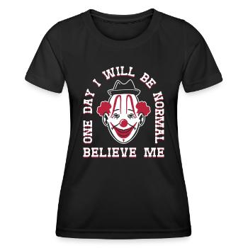 Circus Graphic Clown I Will Be Normal Circus Gifts - Women's Functional T-Shirt - black - Front - AI Model Female 172 light (172cm)