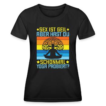 Yoga Sex Ist Geil Aber Hast Du Yoga Probiert Funny - Frauen Funktions-T-Shirt - Schwarz - Vorne - AI Model Female 172 light (172cm)