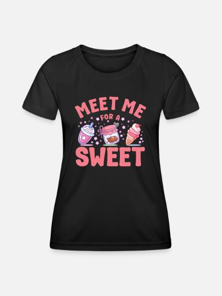 Pastry Lover Meet Me For A Sweet Cute Gift - Women's Functional T-Shirt - black