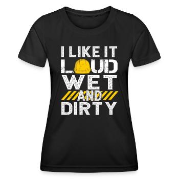 I Like It Loud Dirty Saying Construction Site Men - Frauen Funktions-T-Shirt - Schwarz - Vorne - AI Model Female 172 light (172cm)