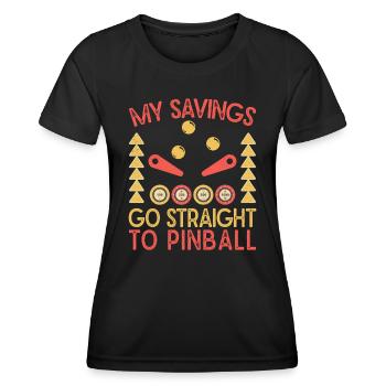 My Savings Go Straight To Pinball Machine Arcade - Frauen Funktions-T-Shirt - Schwarz - Vorne - AI Model Female 172 light (172cm)