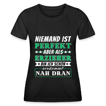 Niemand ist Perfekt - Erzieher sind nah dran - Frauen Funktions-T-Shirt - Schwarz - Vorne - AI Model Female 172 light (172cm)
