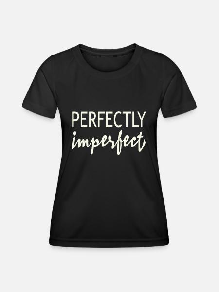 Perfectly imperfect - Frauen Funktions-T-Shirt - Schwarz