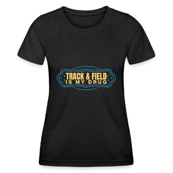 Track And Field Athletes Is My Drug - Women's Functional T-Shirt - black - Front - AI Model Female 172 light (172cm)