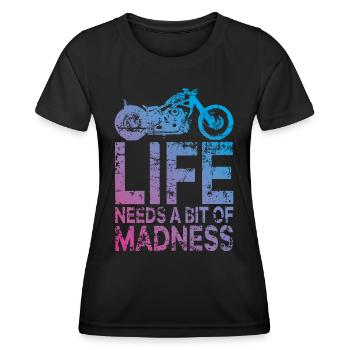 Quote Life Needs a Bit of Madness - Moto Biker - Women's Functional T-Shirt - black - Front - AI Model Female 172 light (172cm)