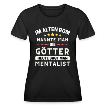 In ancient Rome, they were gods. Today Mentalist - Women's Functional T-Shirt - black - Front - AI Model Female 172 light (172cm)