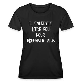 il faudrait être fou pour dépenser plus - T-shirt sport Femme - noir - Devant - AI Model Female 172 light (172cm)