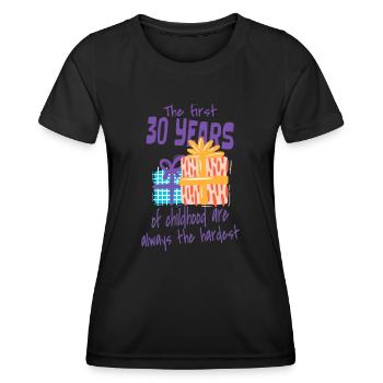 30th Birthday The First 30 Years of Childhood - Women's Functional T-Shirt - black - Front - AI Model Female 172 light (172cm)