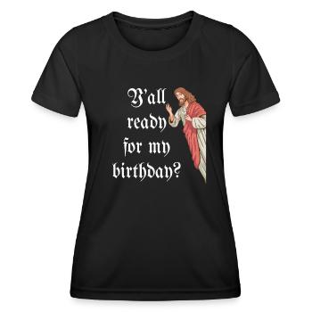 Weihnachten Jesus Y'all Ready For My Birthday - Frauen Funktions-T-Shirt - Schwarz - Vorne - AI Model Female 172 light (172cm)