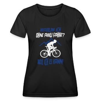 Warum Ich Ohne Akku Fahre Weil Ich Es Kann Fahrrad - Frauen Funktions-T-Shirt - Schwarz - Vorne - AI Model Female 172 light (172cm)