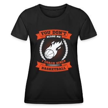 You Don't Scare Me I Coach Girls Basketball - Frauen Funktions-T-Shirt - Schwarz - Vorne - AI Model Female 172 light (172cm)