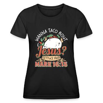 Funny Saying want to Taco Bout Jesus Lettuce Pray - Women's Functional T-Shirt - black - Front - AI Model Female 172 light (172cm)
