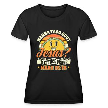 Funny Saying want to Taco Bout Jesus Lettuce Pray - Women's Functional T-Shirt - black - Front - AI Model Female 172 light (172cm)