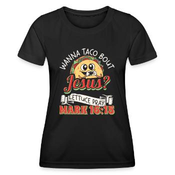 Funny Saying want to Taco Bout Jesus Lettuce Pray - Women's Functional T-Shirt - black - Front - AI Model Female 172 light (172cm)