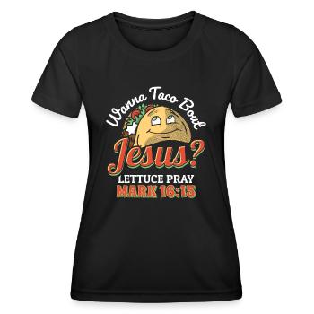 Funny Saying want to Taco Bout Jesus Lettuce Pray - Women's Functional T-Shirt - black - Front - AI Model Female 172 light (172cm)