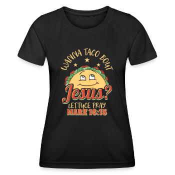 Funny Saying want to Taco Bout Jesus Lettuce Pray - Women's Functional T-Shirt - black - Front - AI Model Female 172 light (172cm)