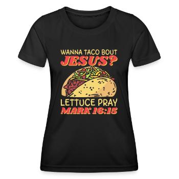 Lustiger Spruch Wanna Taco Bout Jesus Lettuce - Frauen Funktions-T-Shirt - Schwarz - Vorne - AI Model Female 172 light (172cm)
