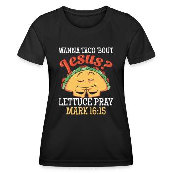 Lustiger Spruch Wanna Taco Bout Jesus Lettuce Pray - Frauen Funktions-T-Shirt - Schwarz - Vorne - AI Model Female 172 light (172cm)