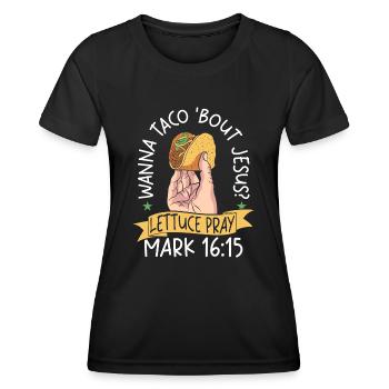 Funny Saying want to Taco Bout Jesus Lettuce Pray - Women's Functional T-Shirt - black - Front - AI Model Female 172 light (172cm)