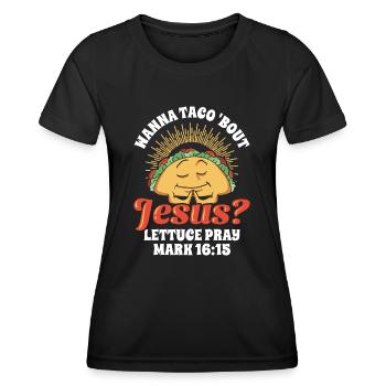 Lustig Humor Wanna Taco Bout Jesus Lettuce Pray - Frauen Funktions-T-Shirt - Schwarz - Vorne - AI Model Female 172 light (172cm)