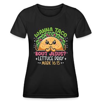 Lustig Humor Wanna Taco Bout Jesus Lettuce Pray - Frauen Funktions-T-Shirt - Schwarz - Vorne - AI Model Female 172 light (172cm)