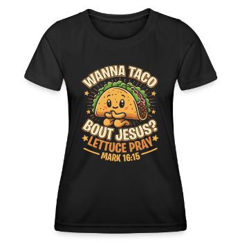 Funny Funny want to Taco Bout Jesus Lettuce Pray - Women's Functional T-Shirt - black - Front - AI Model Female 172 light (172cm)